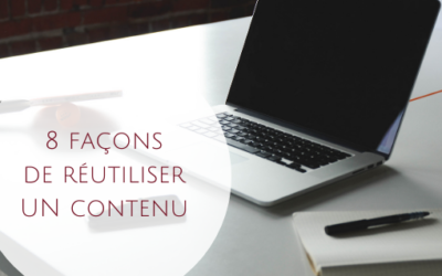 8 façons de réutiliser UN contenu