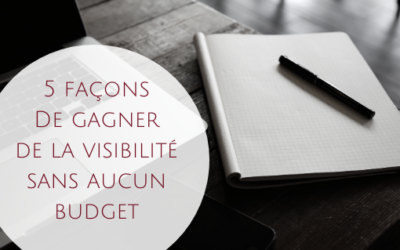 5 façons de gagner de la visibilité sans aucun budget