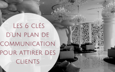 Les 6 clés d’un plan de communication pour attirer des clients