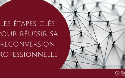 Comment réussir sa reconversion professionnelle : les étapes clés