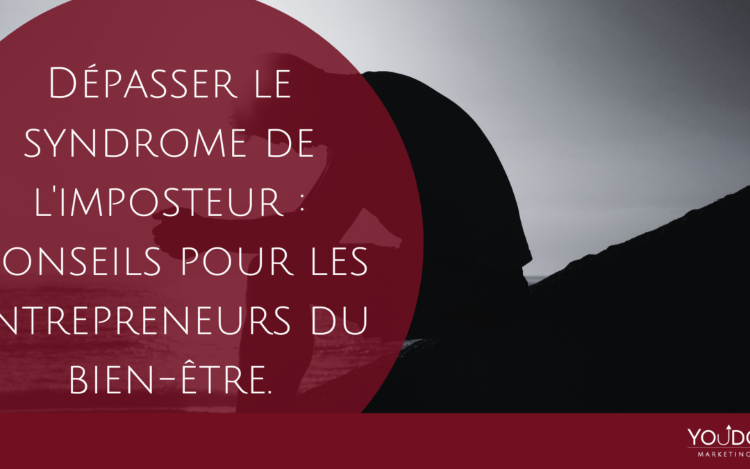 Dépasser le syndrome de l’imposteur : Conseils pour les entrepreneurs du bien-être.