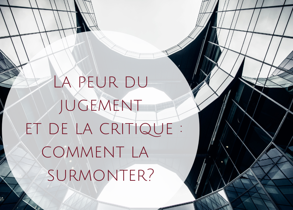 La peur du jugement et de la critique: comment la surmonter?